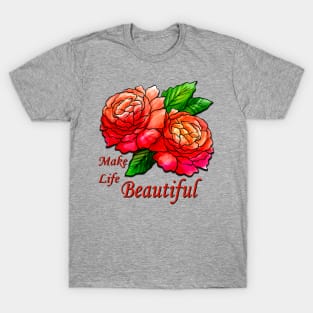 Make Life Beautiful T-Shirt